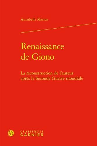 Renaissance de Giono: La Reconstruction de l'Auteur Apres La Seconde Guerre Mondiale