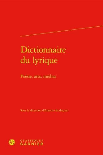 Dictionnaire Du Lyrique: Poesie, Arts, Medias