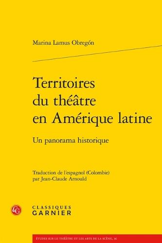 Territoires Du Theatre En Amerique Latine: Un Panorama Historique