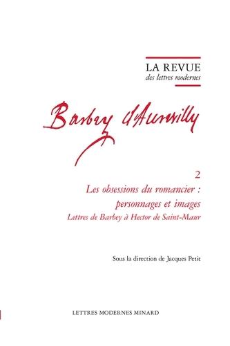 La Revue Des Lettres Modernes: Les Obsessions Du Romancier: Personnages Et Images Lettres de Barbey a Hector de Saint-Maur