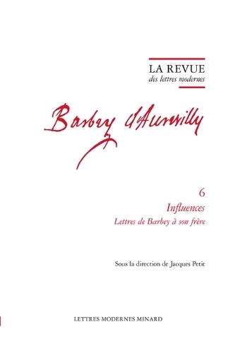 La Revue Des Lettres Modernes: Influences Lettres de Barbey a Son Frere