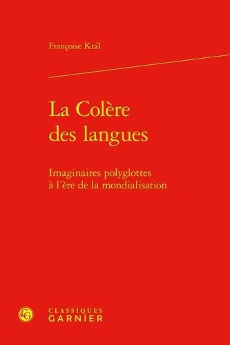 La Colere Des Langues: Imaginaires Polyglottes a l'Ere de la Mondialisation