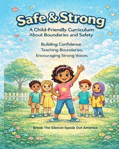 Safe & Strong A Child-Friendly Curriculum About Boundaries and Safety