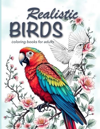 Realistic Birds coloring books for adults: Adult coloring books nature, adult coloring books animals