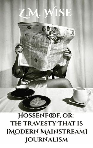 Hossenfoof, or: The Travesty That is [Modern Mainstream] Journalism