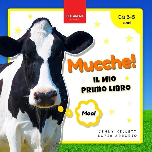 Cows! My First Book / Mucche! Il Mio Primo Libro: Attività e Curiosità sulle Mucche per Bambini dai 3 ai 5 Anni