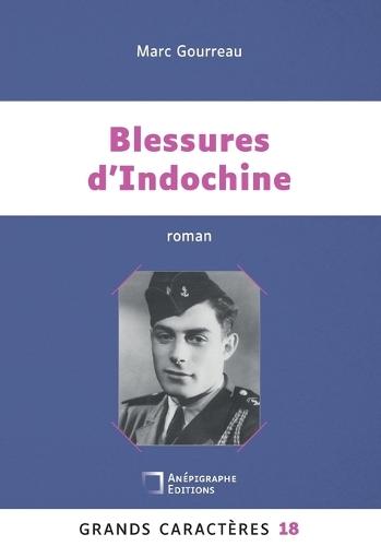 Blessures d'Indochine: Grands Caractères 18