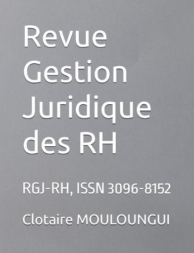 Revue Gestion Juridique des RH: Rgj-Rh, ISSN 3096-8152