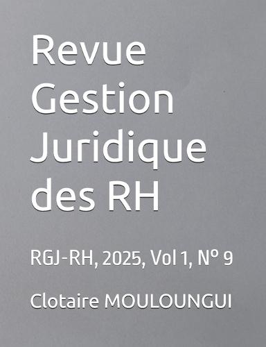 Revue Gestion Juridique des RH: RGJ-RH, 2025, Vol 1, N° 9