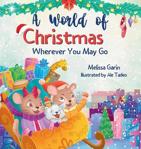 A World of Christmas, Wherever You May Go: A Heartwarming Christmas Story for Kids Away from Home, Whether Traveling, Visiting Family or Living Abroad