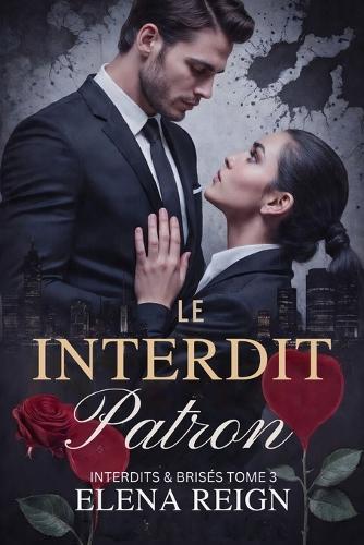 Le Patron Interdit: Une dark romance d'obsession et de pouvoir
