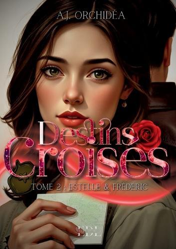 Destins Croisés: Tome 2: Estelle & Frédéric