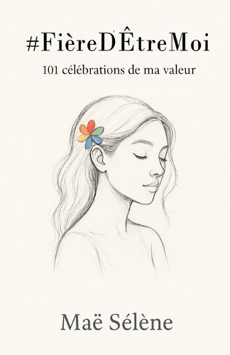 #FièreD'ÊtreMoi: 101 célébrations de ma valeur