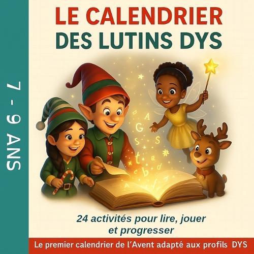 Le calendrier des lutins DYS: Calendrier de l'Avent ludique - Énigmes et jeux de Noël pour enfants DYS (dyslexie)