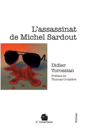 L'assassinat de Michel Sardout: Roman