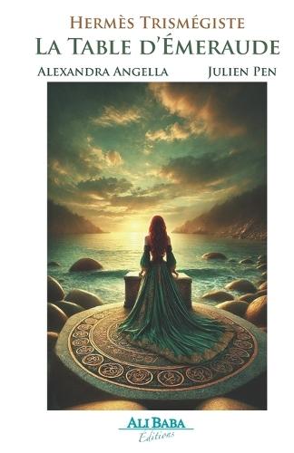 LaTable d'Émeraude - Interprétation ésotérique et spirituelle: Une lecture initiatique selon les règles de la spiritualité et de l'occultisme traditionnel