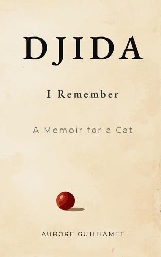 Djida, I remember: A Memoir for a Cat