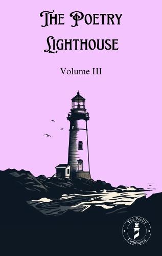 The Poetry Lighthouse Anthology: Volume III