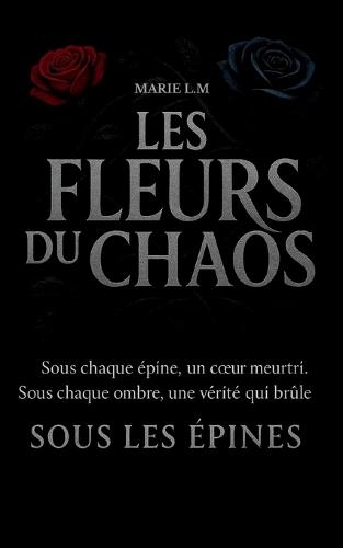 Les Fleurs Du Chaos: Tome 2 Sous Les Épines