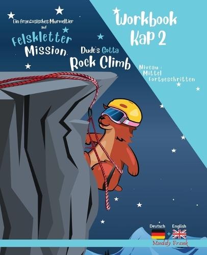Felsklettern 2 - Magali Murmeltiers Deutsch-Englisches Workbook: Kapitel 2 von 10