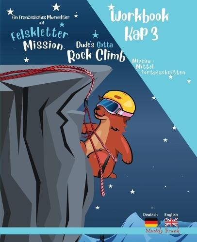 Felsklettern 3 - Magali Murmeltiers Deutsch-Englisches Workbook: Kapitel 3 von 10