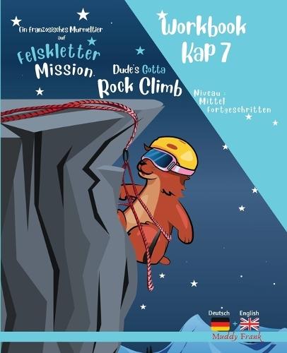 Felsklettern 7 - Magali Murmeltiers Deutsch-Englisches Workbook: Kapitel 7 von 10