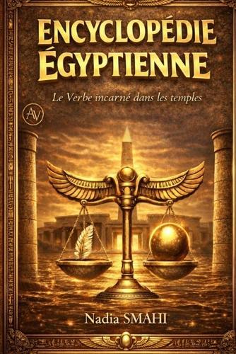 Encyclopédie Égyptienne: Le Verbe incarné dans les temples