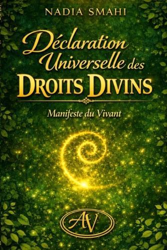 Déclaration Universelle Des Droits Divins: Pour une humanité souveraine, vibrante et consciente