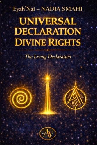 Universal Declaration of Divine Rights: For a sovereign, vibrant, and conscious humanity