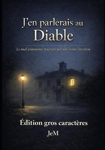J'en parlerais au Diable: Le mal commence toujours par une bonne intention, Edition des caractères