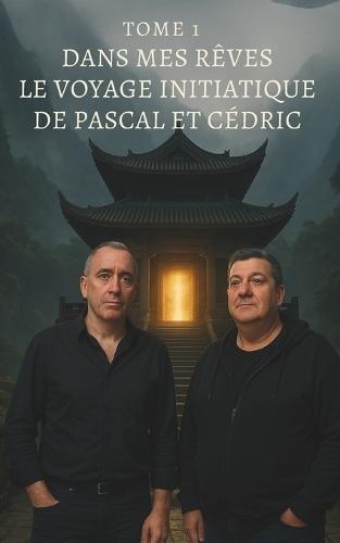 Dans mes rêves - Tome 1: Le Voyage Initiatique de Pascal et Cédric