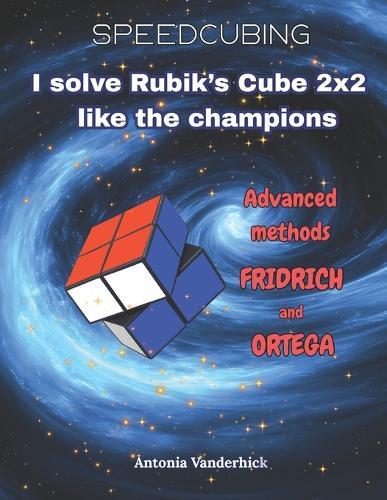 I solve the Rubik's Cube like the champions: Advanced Methods: Fridrich and Ortega