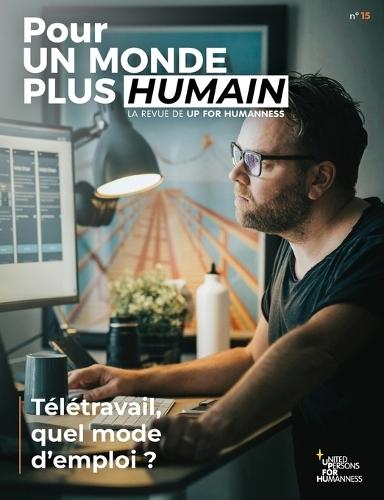 Pour un monde plus humain #15 - Télétravail, quel mode d'emploi ?
