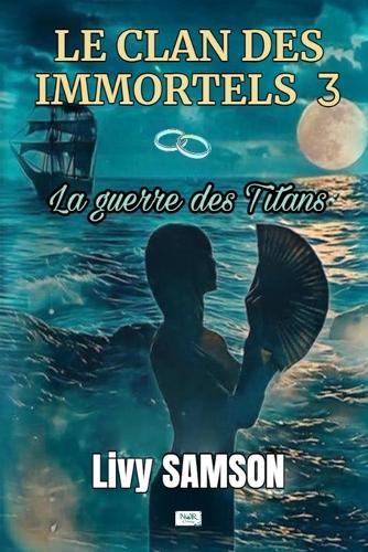 LE CLAN DES IMMORTELS 3 La guerre des Titans