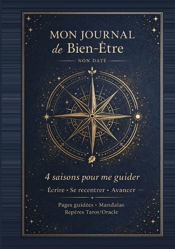 Mon Journal de Bien-Être: écrire - se recentrer - avancer