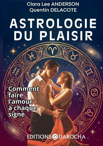Astrologie du plaisir: Comment faire l'amour à chaque signe