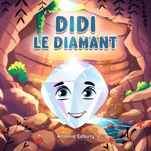 Didi le Diamant: Un album illustré sur la confiance en soi, la valeur intérieure et le courage de grandir (4-7 ans)