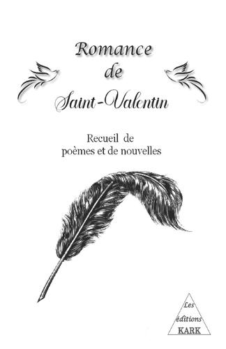 Romance de Saint-Valentin: Recueil de poèmes et de nouvelles