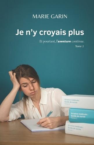 Je n'y croyais plus: Et pourtant, l'aventure continue.