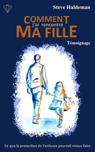Comment j'ai rencontré ma fille
