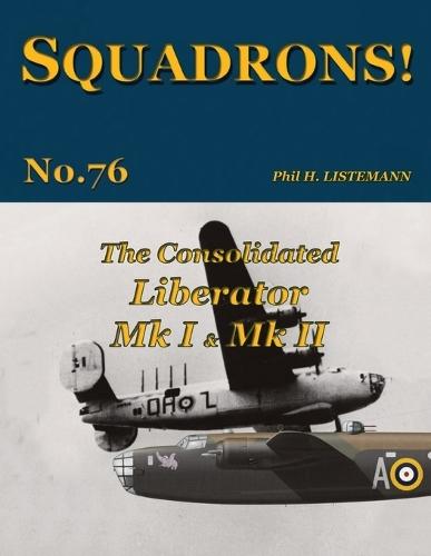 The Consolidated Liberator Mk I & Mk II