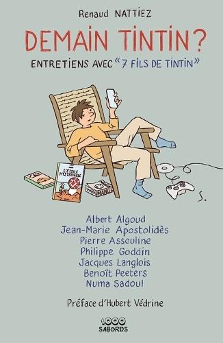 Demain Tintin ?: Entretiens avec 7 fils de Tintin