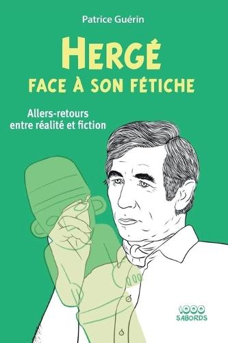 Hergé face à son fétiche: Allers-retours entre réalité et fiction