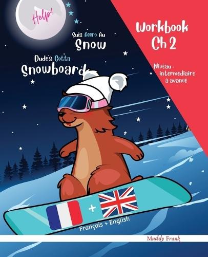 Snowboard Ch 2 Magali Marmotte Workbook français + anglais: Enfant bilingue à partir de 8 ans. Activités pour enrichir vocabulaire anglais. Chapitre 2 sur 10