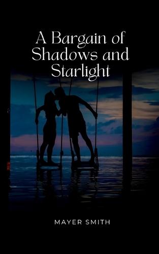 A Bargain of Shadows and Starlight