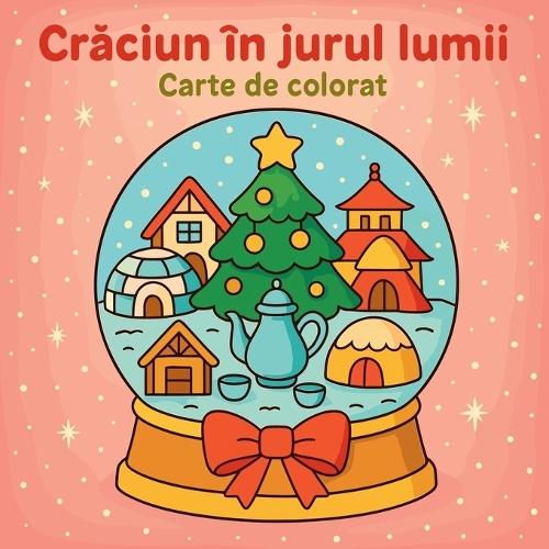 Cr&#259;ciun în jurul lumii - Carte de colorat