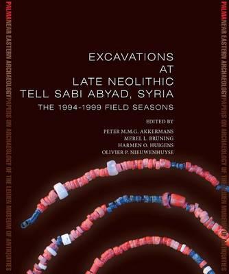 Excavations at Late Neolithic Tell Sabi Abyad, Syria: The 1994-1999 Field Seasons