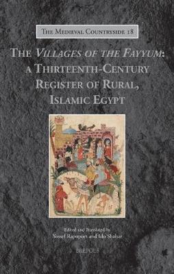 The Villages of the Fayyum: A Thirteenth-Century Register of Rural, Islamic Egypt