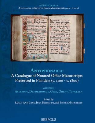 Catalogue of Notated Office Manuscripts Preserved in Flanders (C.1100 - C. 1800): Volume 1: Averbode, Dendermonde, Diest, Geel, Ghent, Tongeren