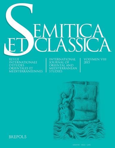 Semitica Et Classica, Vol. 8: International Journal of Oriental and Mediterranean Studies